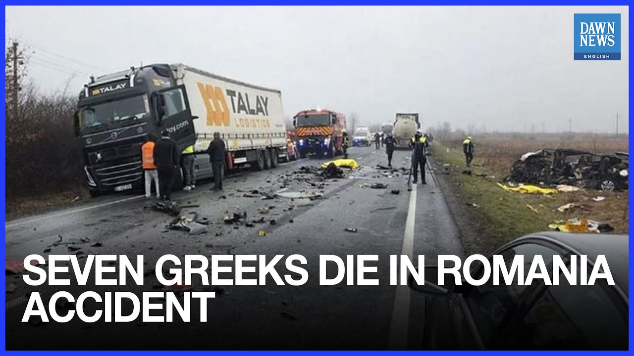 Seven Greek Nationals Killed in Road Accident in Romania | Dawn News English