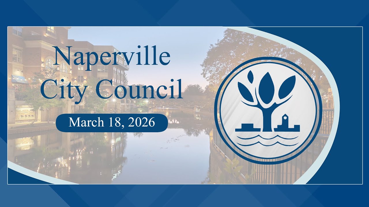 Naperville City Council Meeting - March 18, 2026