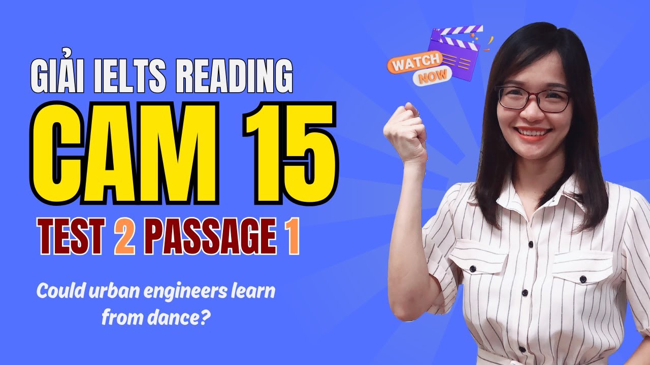 Giải Reading Cam 15 Test 2 Passage 1: Could urban engineers learn from dance | IELTS Thanh Loan