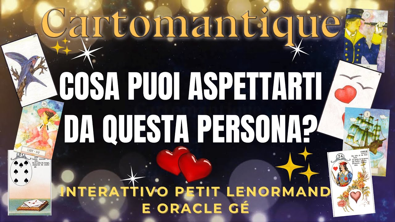 ❤️Scopri COSA PUOI ASPETTARTI DA QUESTA PERSONA!!❤️🌟 Interattivo Petit Lenormand e Oracle Gé