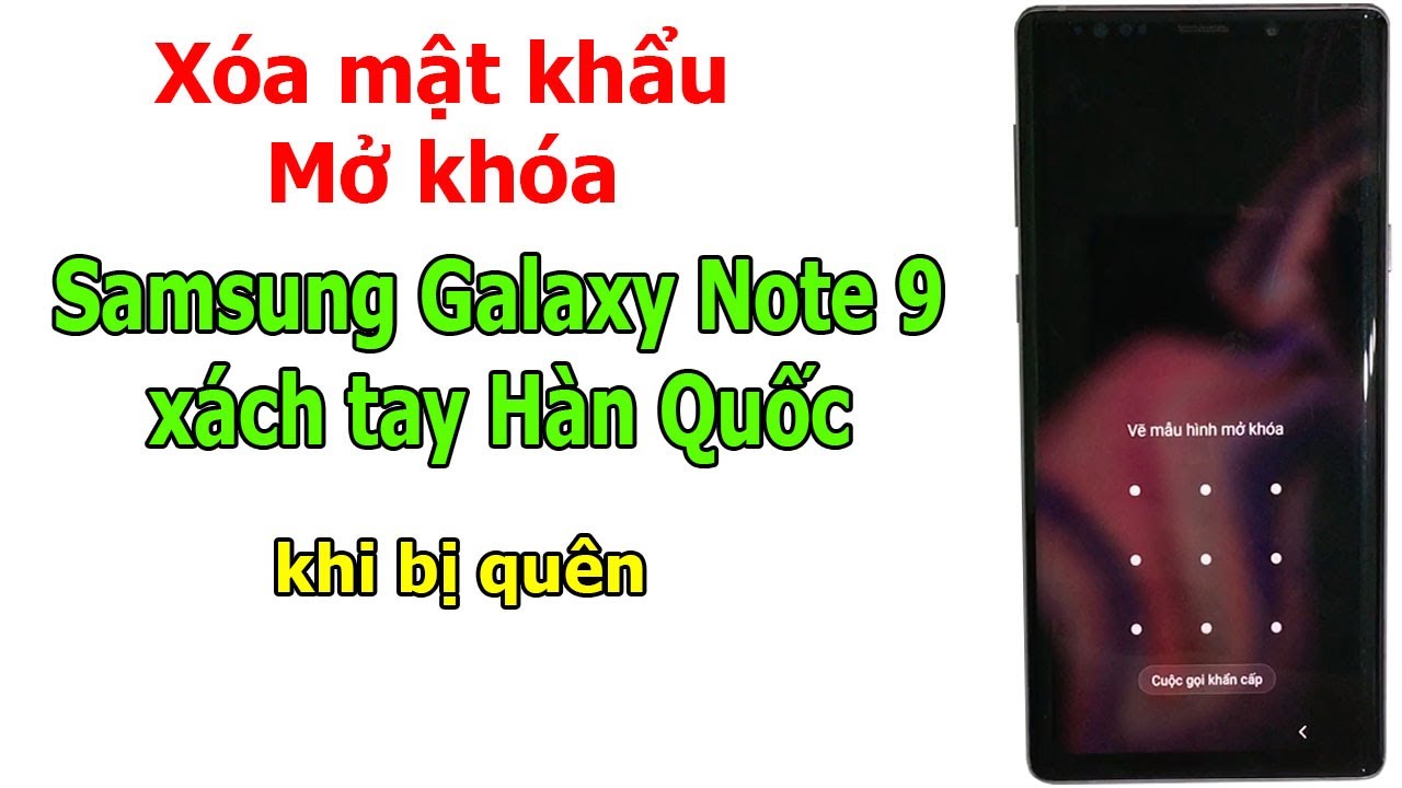 Xóa mật khẩu mở khóa màn hình Samsung Galaxy Note 9 xách tay Hàn Quốc