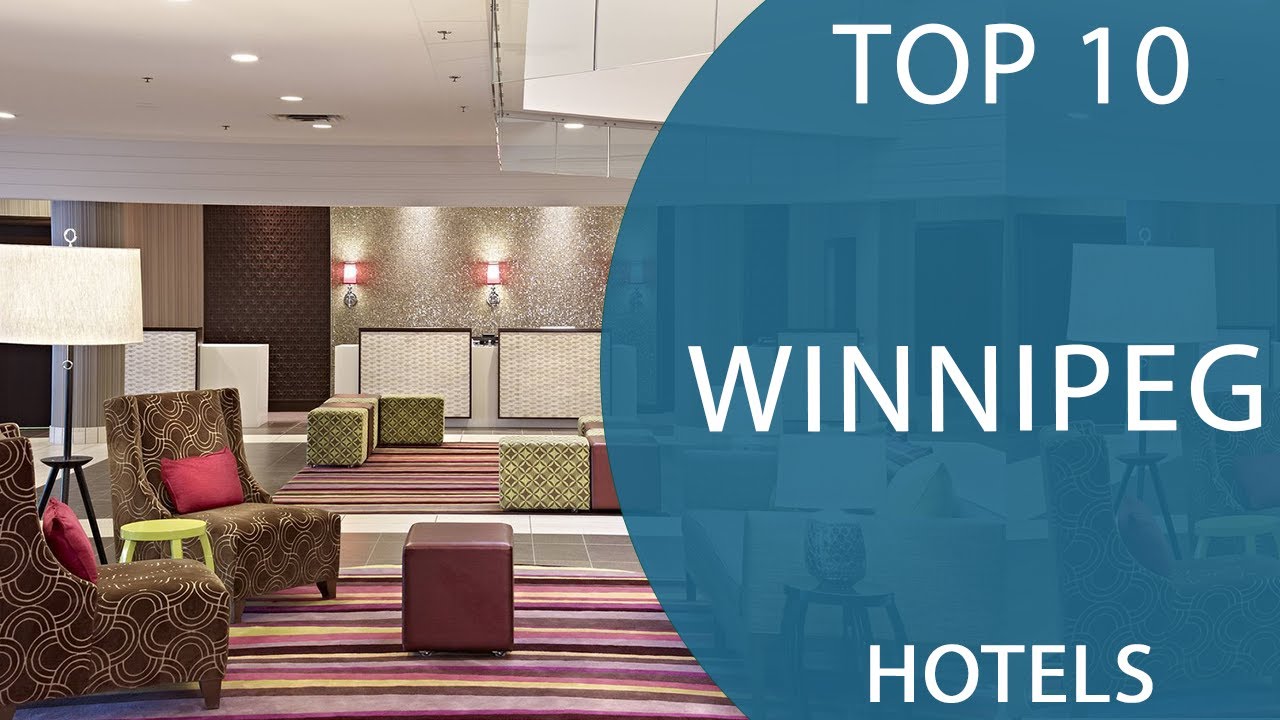 Top 10 Best Hotels to Visit in Winnipeg, Manitoba | Canada - English