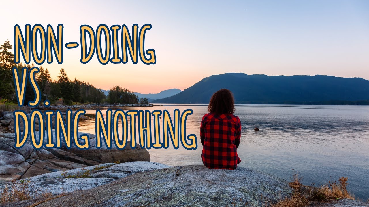 The Power of Non-Doing: Why Stillness Leads to Breakthroughs