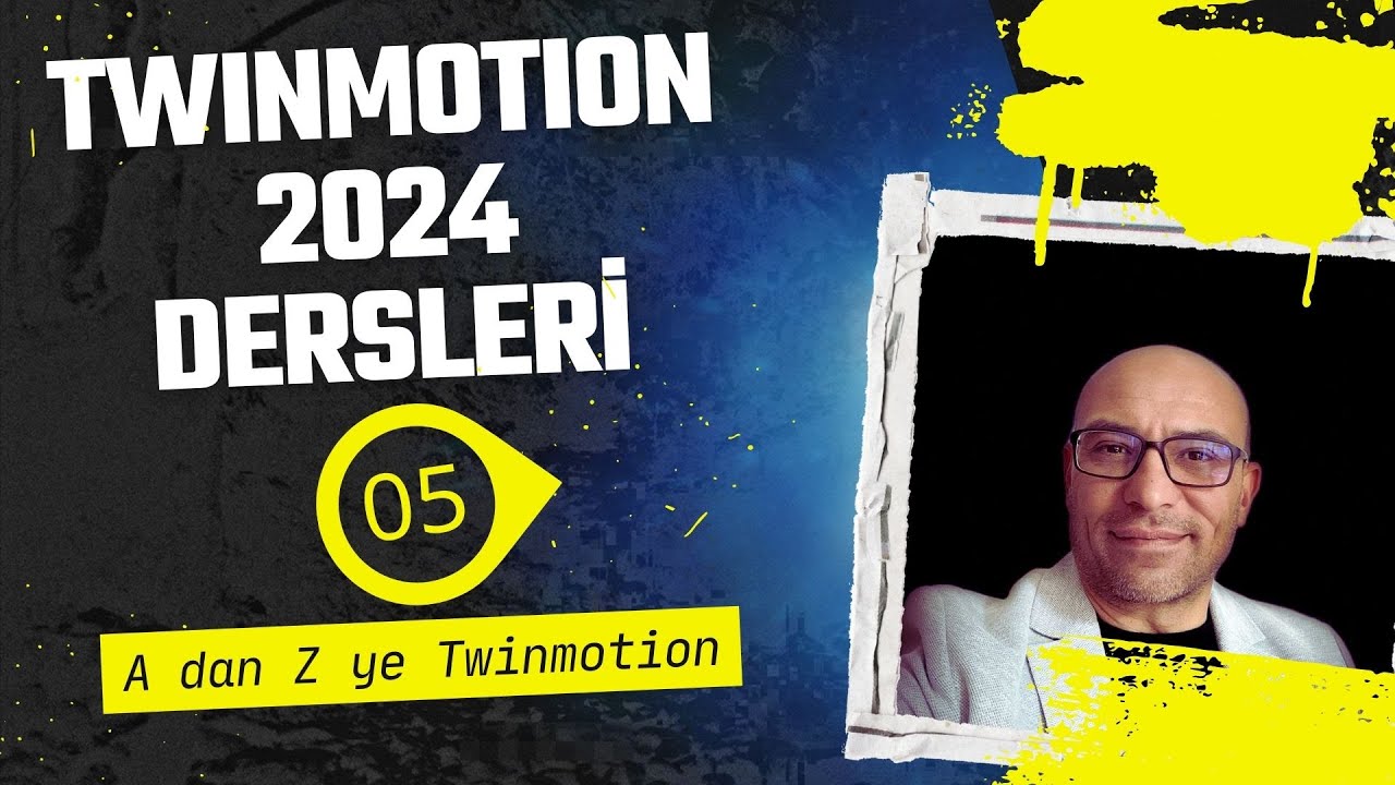 Twinmotion 2024 Eğitim Seti 05 - A dan Z ye Twinmotion