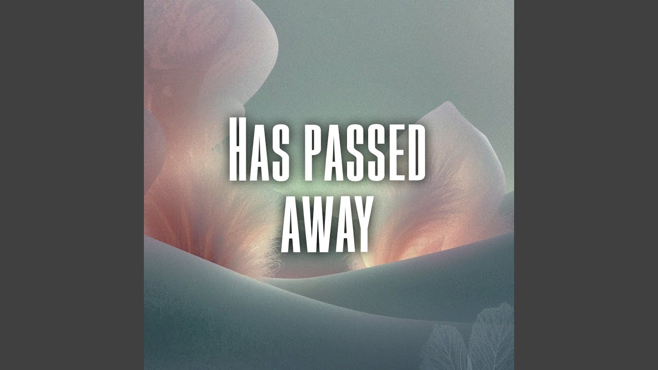 Has passed away