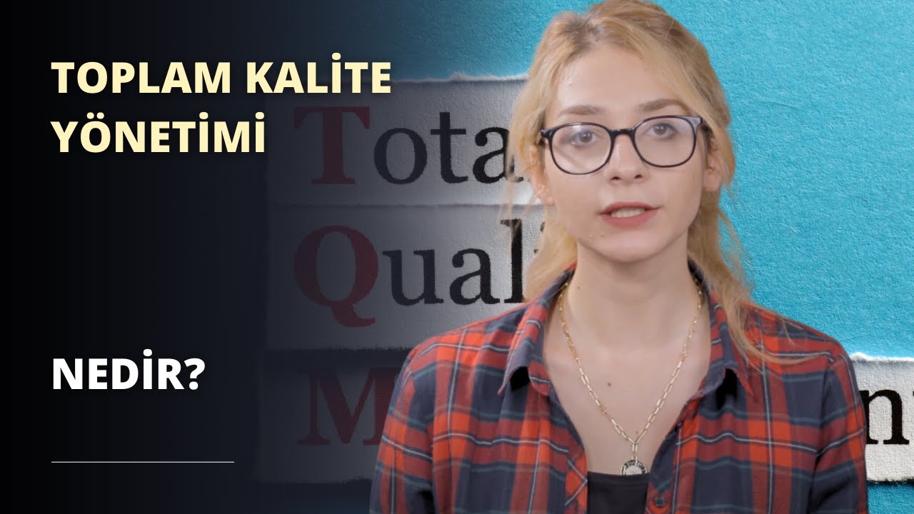 Toplam Kalite Yönetimi Nedir?