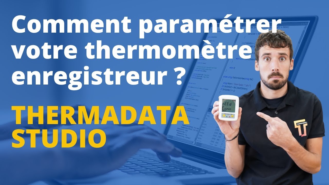 Paramétrer votre thermomètre enregistreur ThermaData - Thermomètre.fr