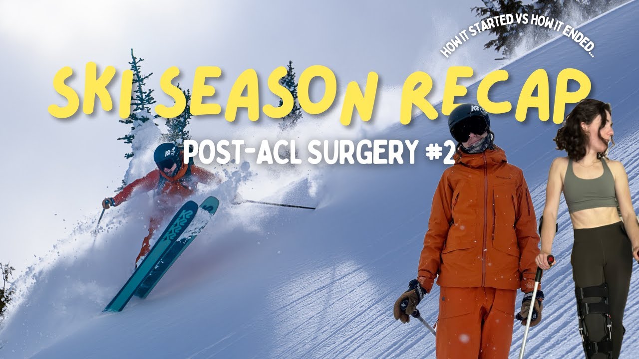 ski season recap: skiing after ACL surgery & how not to avoid re-injury