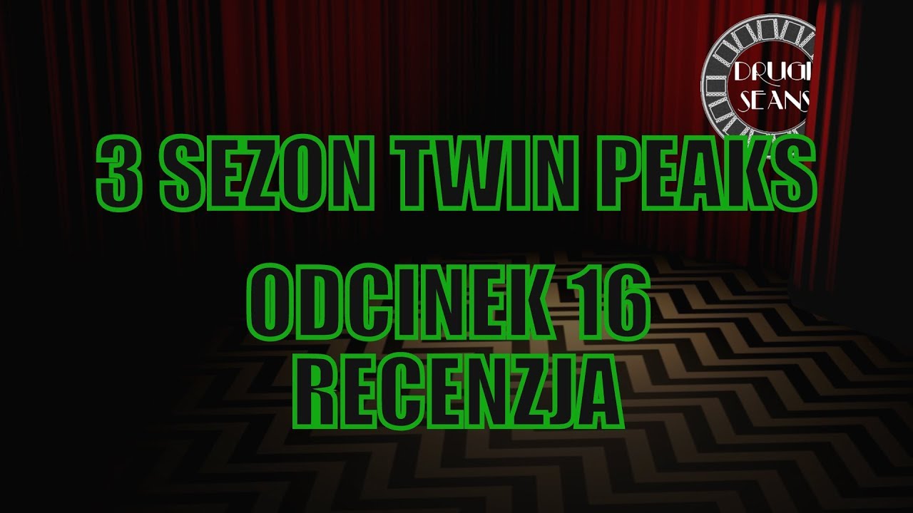 TWIN PEAKS 3 SEZON - ODCINEK 16 - RECENZJA