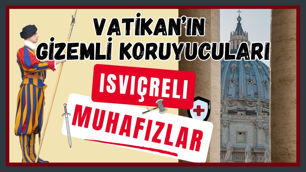 Vatikan’ın Gizemli Koruyucuları: İsviçreli Muhafızlar