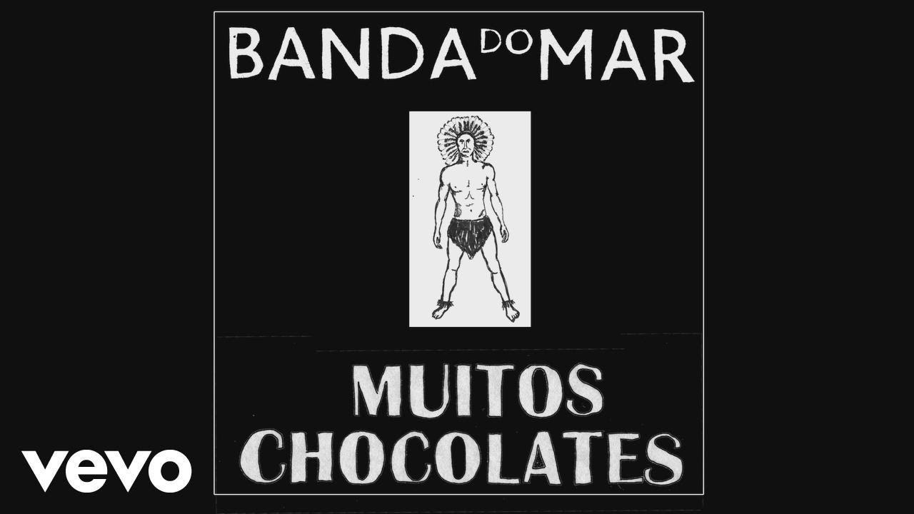 Banda do Mar - Muitos Chocolates (Pseudo Video)