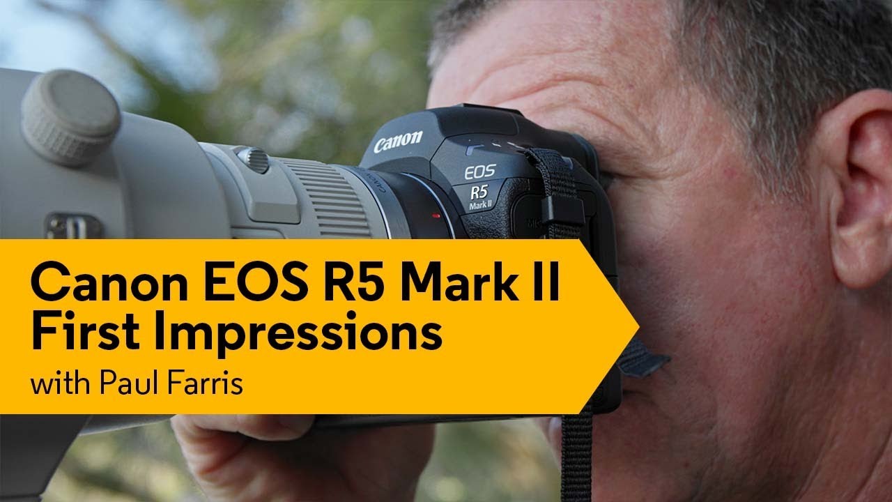 Canon EOS R5 Mark II First Impressions with Paul Farris | CameraPro Australia
