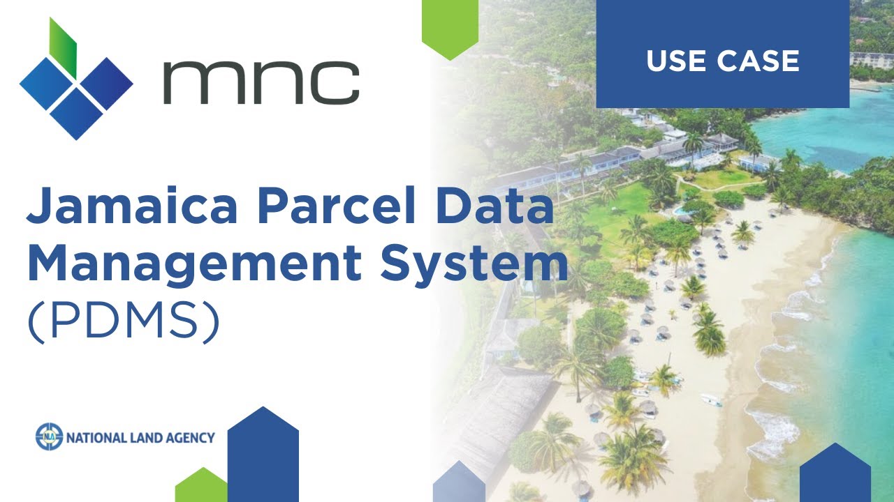 Jamaica Parcel Data Management System (PDMS) Modernization Project for Jamaica | MNC Use Case