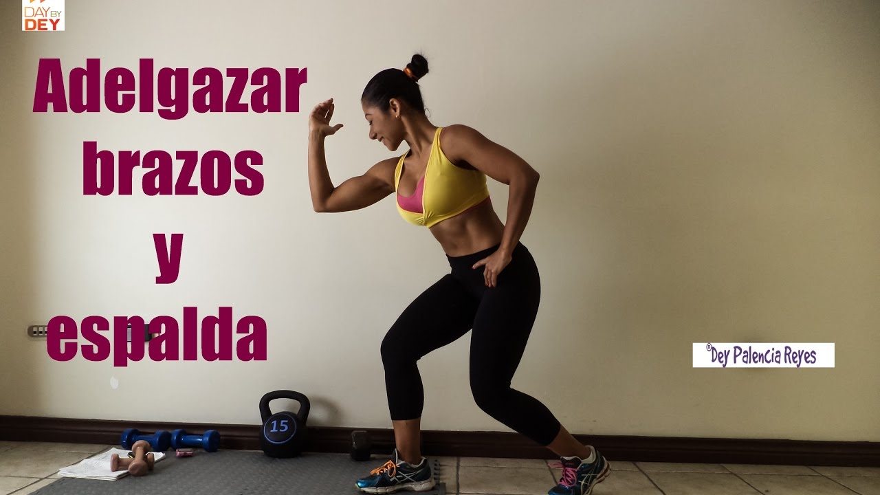 Adelgazar brazos y espalda - RUTINA 427 - Eliminar grasa de brazos y espalda - Dey Palencia Reyes