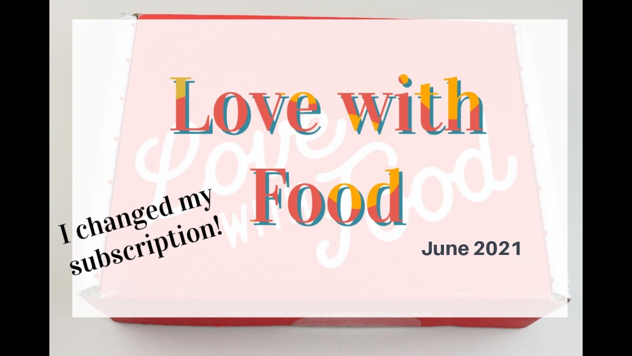 Love with Food Box June 2021 Tasting Unboxing + Coupons #lovewithfood