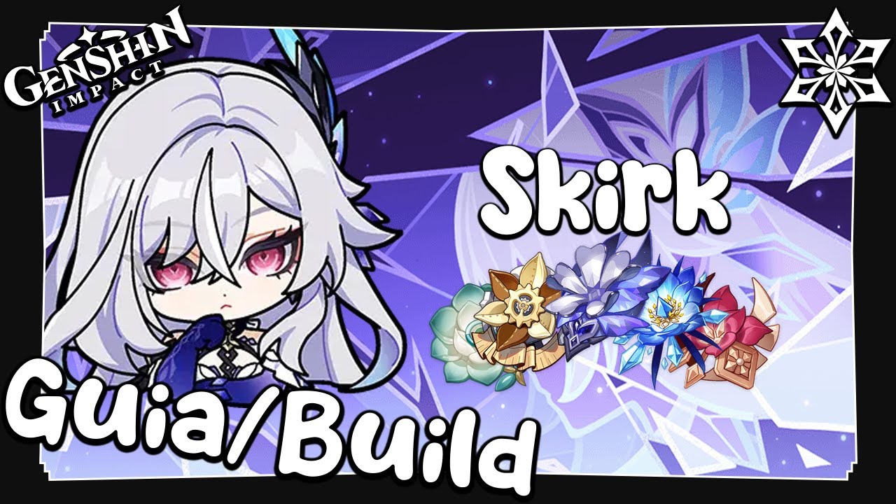 Guia/Build Definitiva de Skirk | Genshin Impact (Jugabilidad, artefactos, armas, etc.)