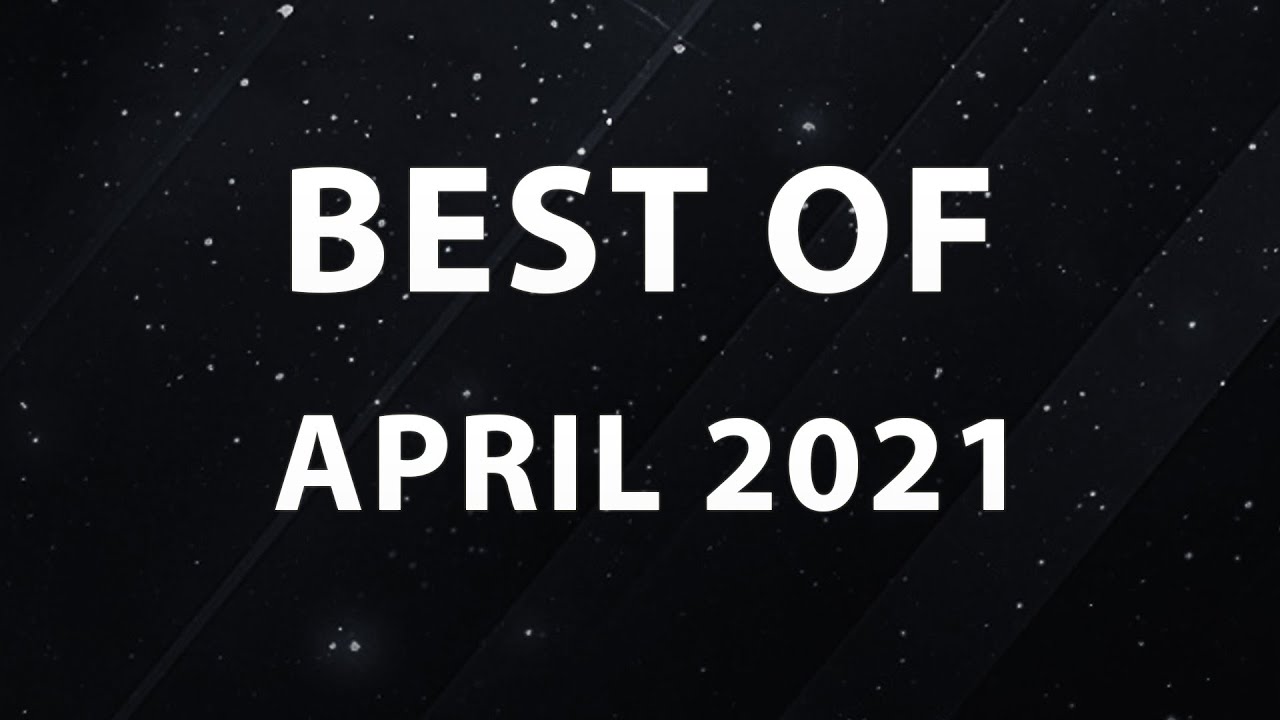Best of April 2021!