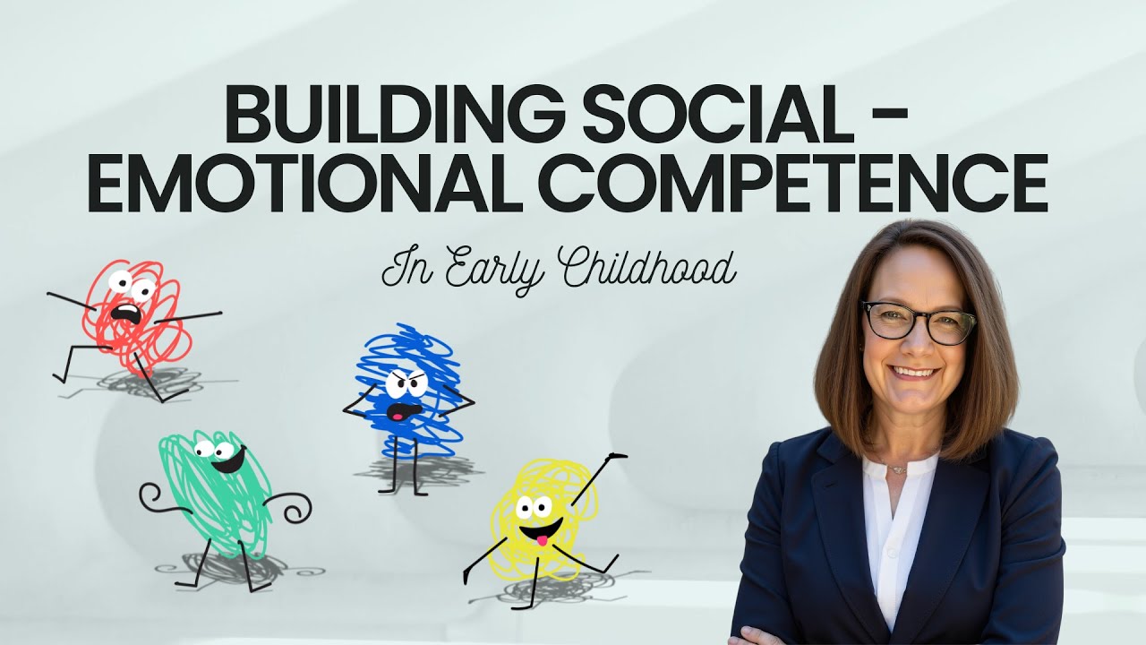 Building Social & Emotional Competence In Early Childhood