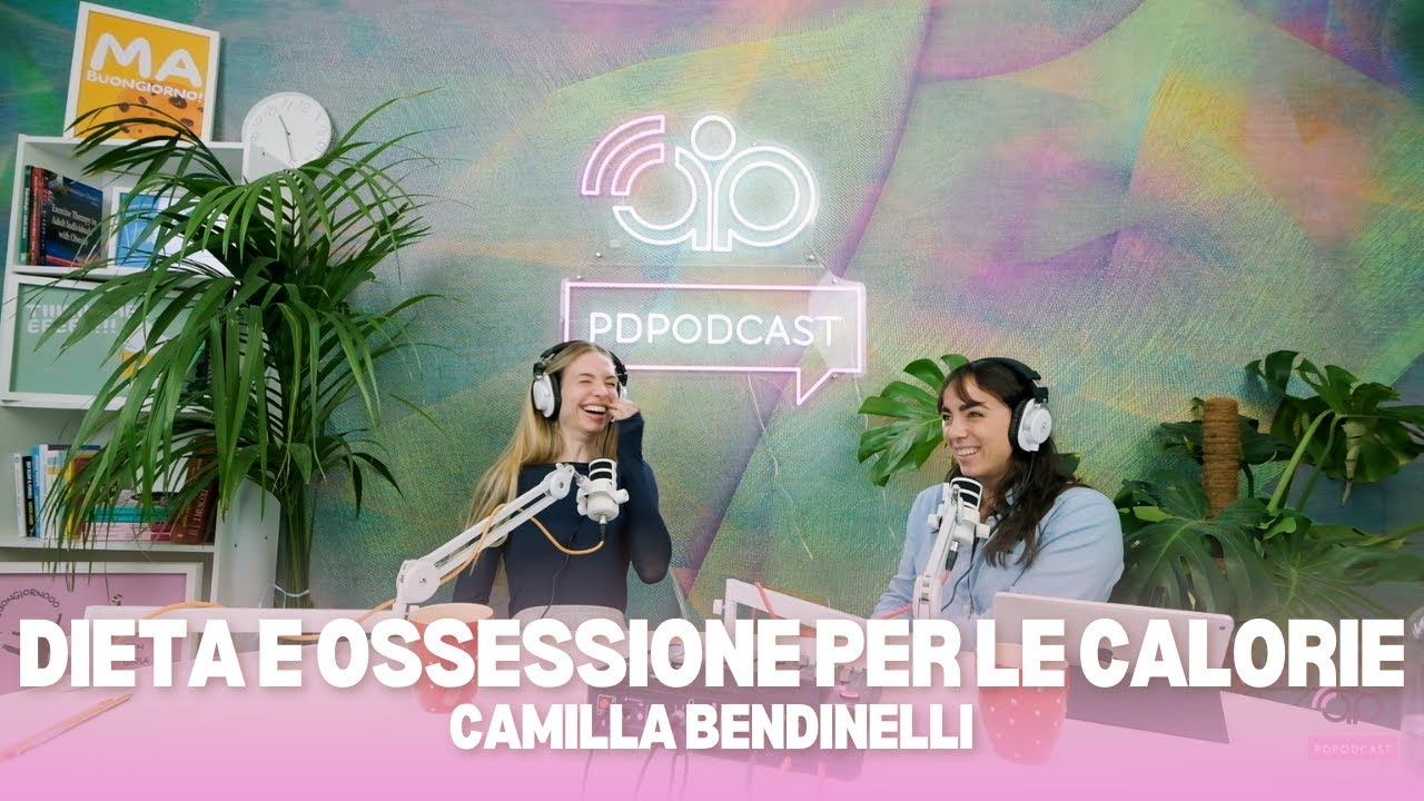 PDPODCAST LIVE - Dieta e ossessione per le calorie con Camilla Bendinelli