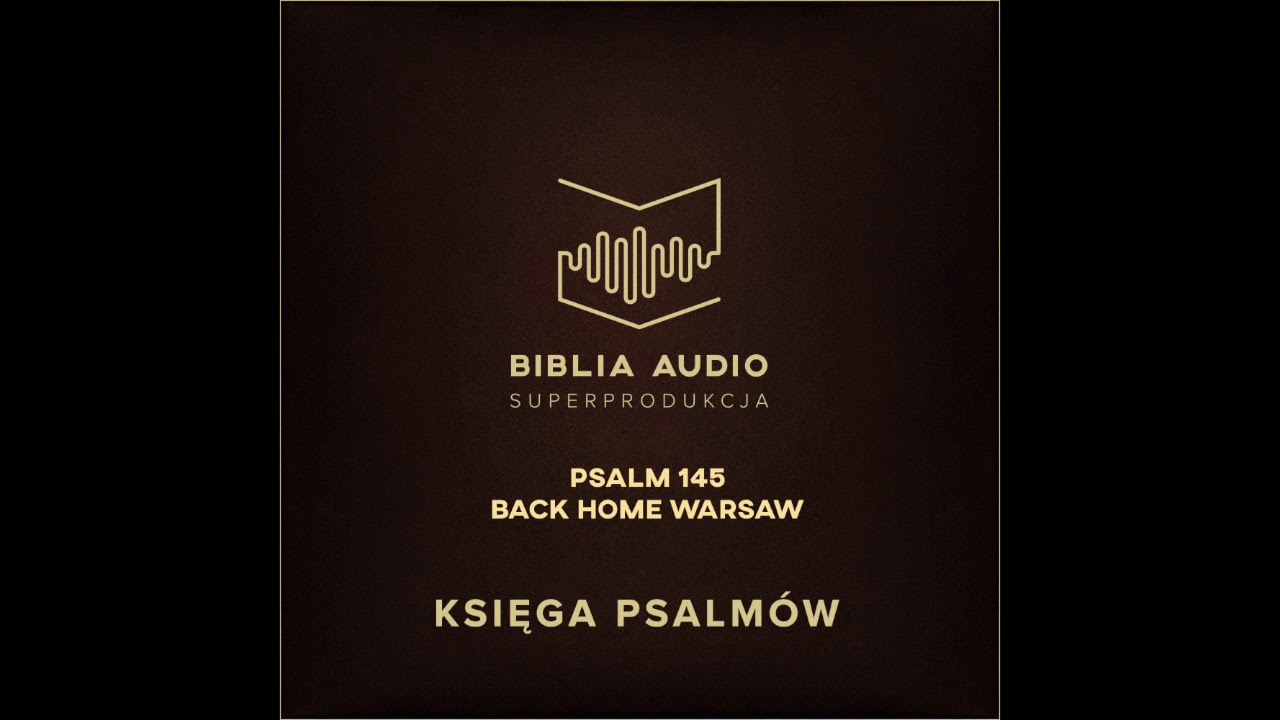 BIBLIA AUDIO superprodukcja - PSALM 145