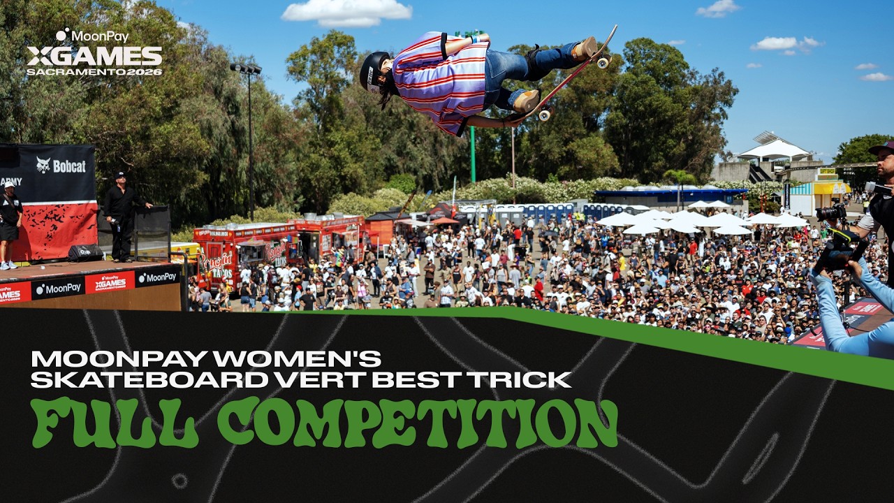 MoonPay Women's Skateboard Vert Best Trick: FULL COMPETITION | MoonPay X Games Sacramento 2026