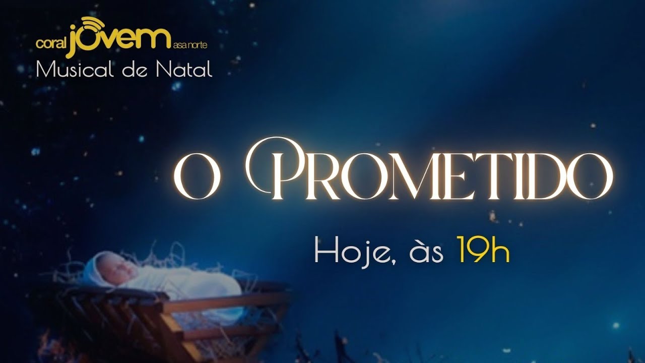 O PROMETIDO | Musical de Natal | Coral Jovem Asa Norte | 13/12/2025 | 19h