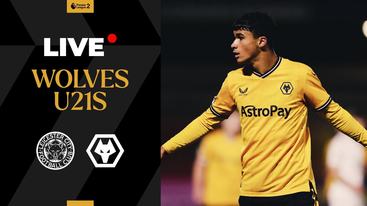 PL2 LIVE | Leicester City U21s vs Wolves U21s