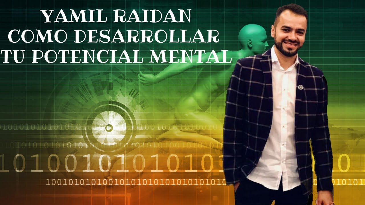 Yamil Raidan - Como desarrollar tu potencial mental