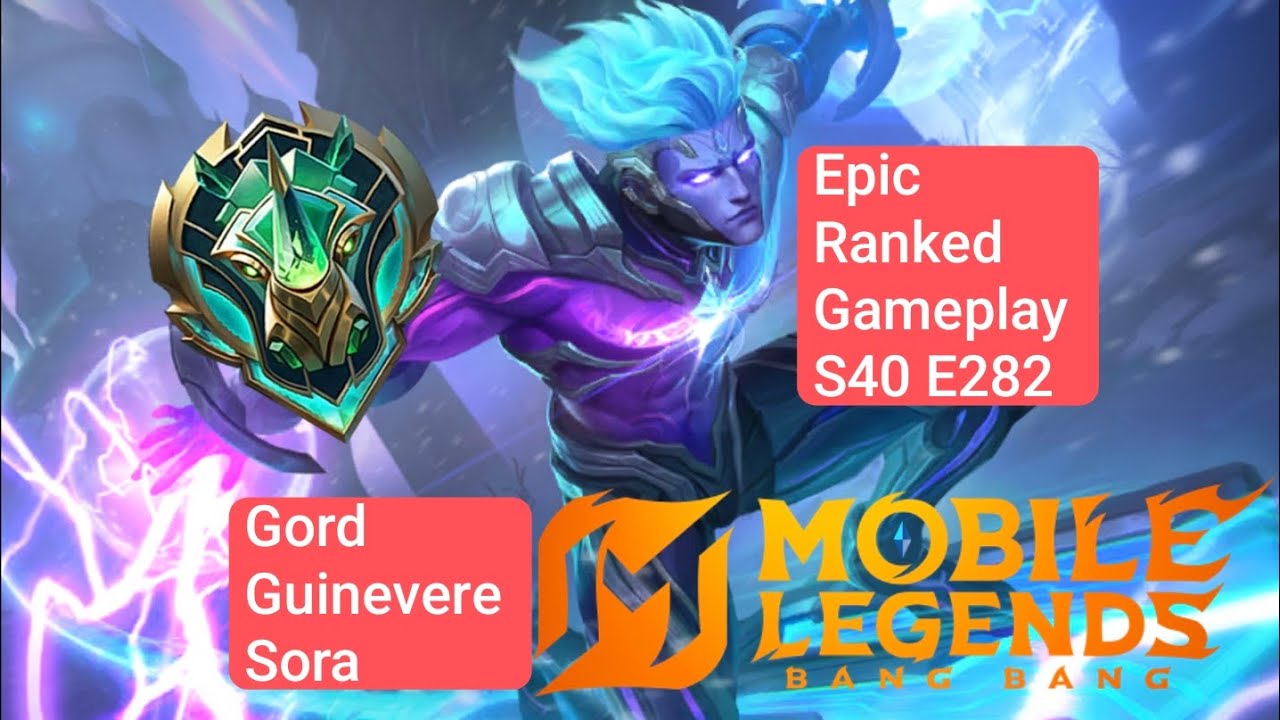 Epic Ranked Gameplay S40 E282 Menuju Global MLBB! [Gord, Guinevere, Sora]