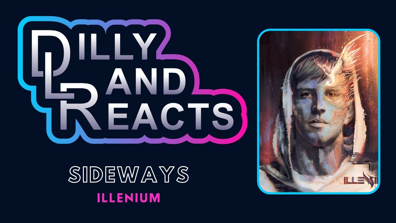 DillyLandReacts - Illenium - Sideways ft. Valerie Broussard & Nurko