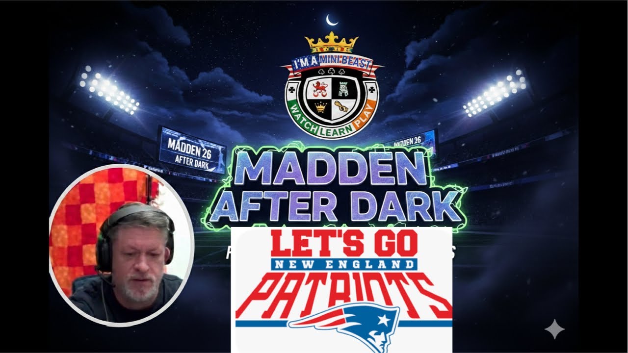 Madden After Dark let’s go Pats! Let’s