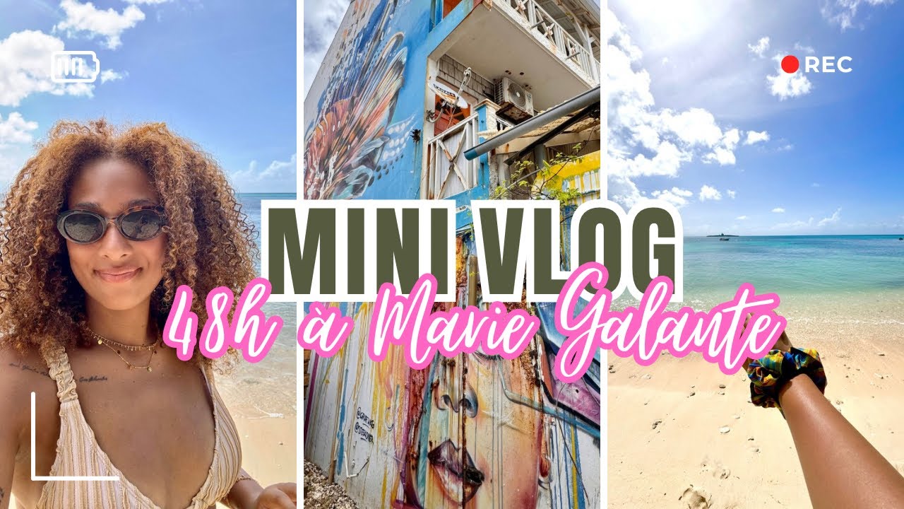 Mini Vlog Guadeloupe : 48h à Marie Galante
