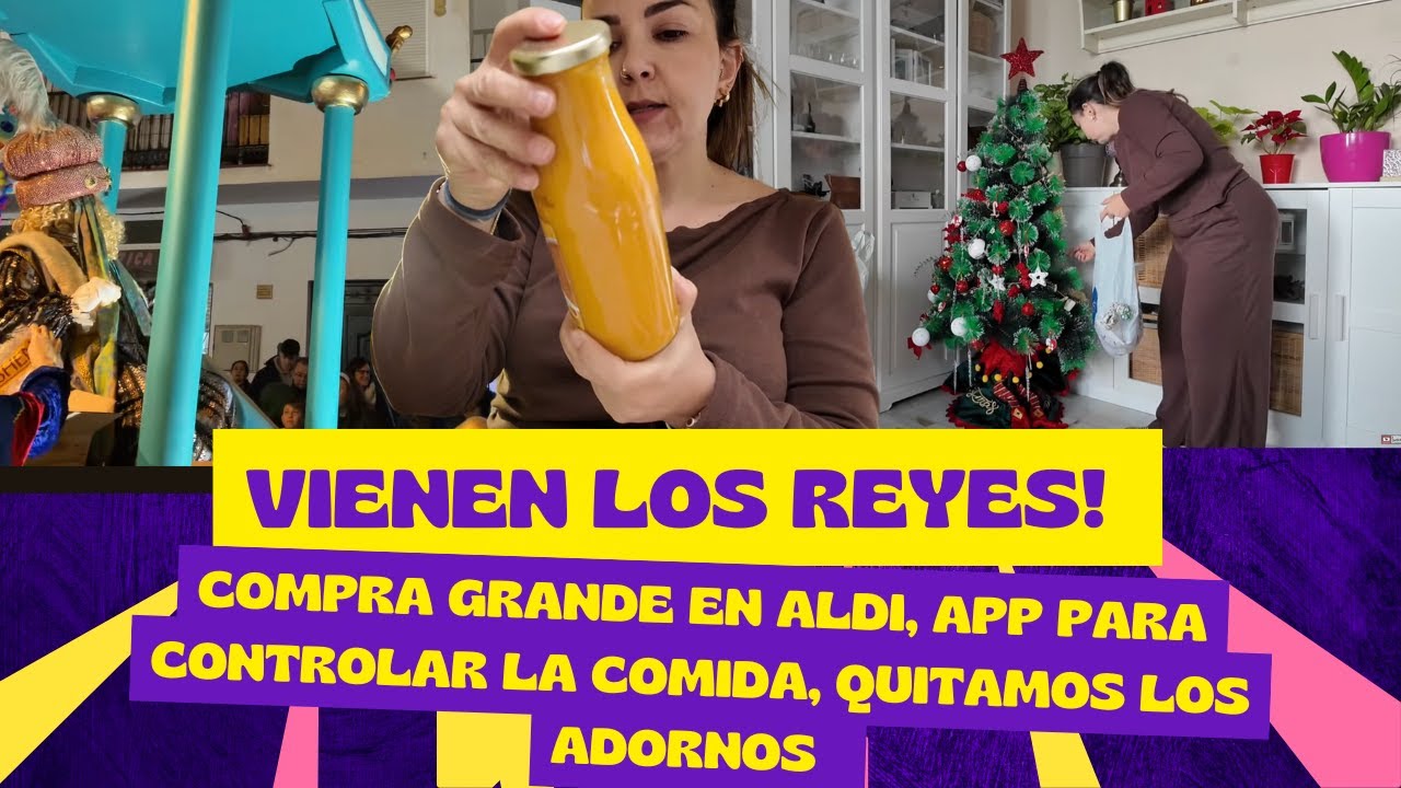 &iexcl;Han venido los Reyes! Quitamos la deco, compra grande en Aldi, App para controlar los macros