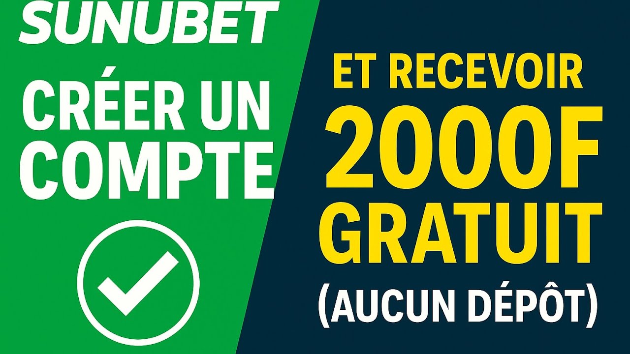 Cr&eacute;er un Compte SunuBet et Recevoir 2000F Gratuit (Aucun D&eacute;p&ocirc;t)&rdquo;