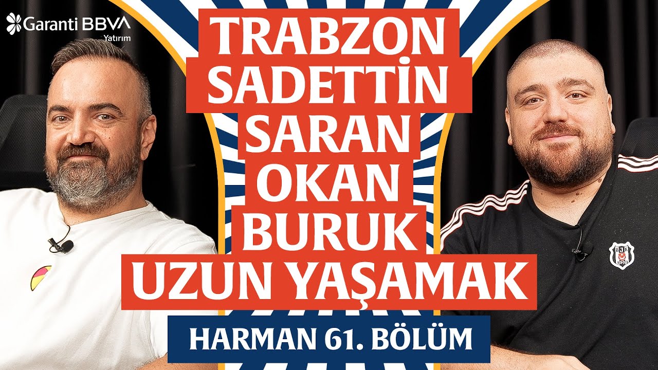 Sadettin Saran, Gram Altın, Avrupa’da Okan Buruk | Harman 61. Bölüm | Erman Yaşar & @HTalksYoutube