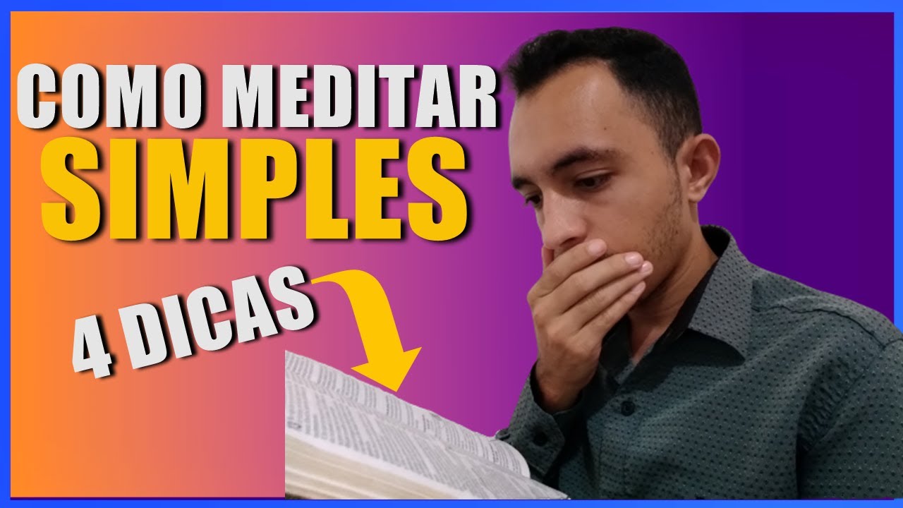 Como Meditar na Palavra de Deus: 4 Dicas Simples Reveladas