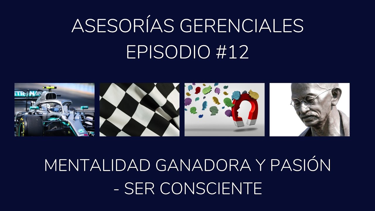 Episodio #12 - Mentalidad Ganadora y Pasi&oacute;n - Ser Consciente