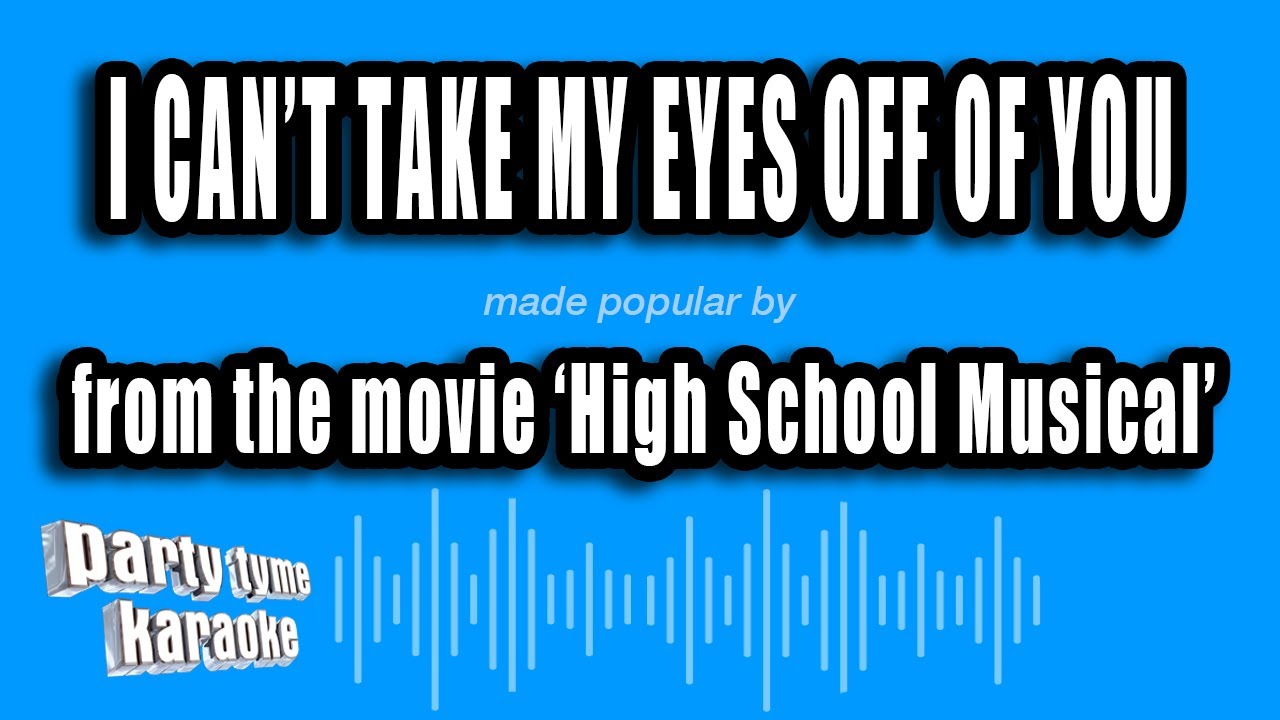 'High School Musical' - I Can't Take My Eyes Off of You (Karaoke Version)