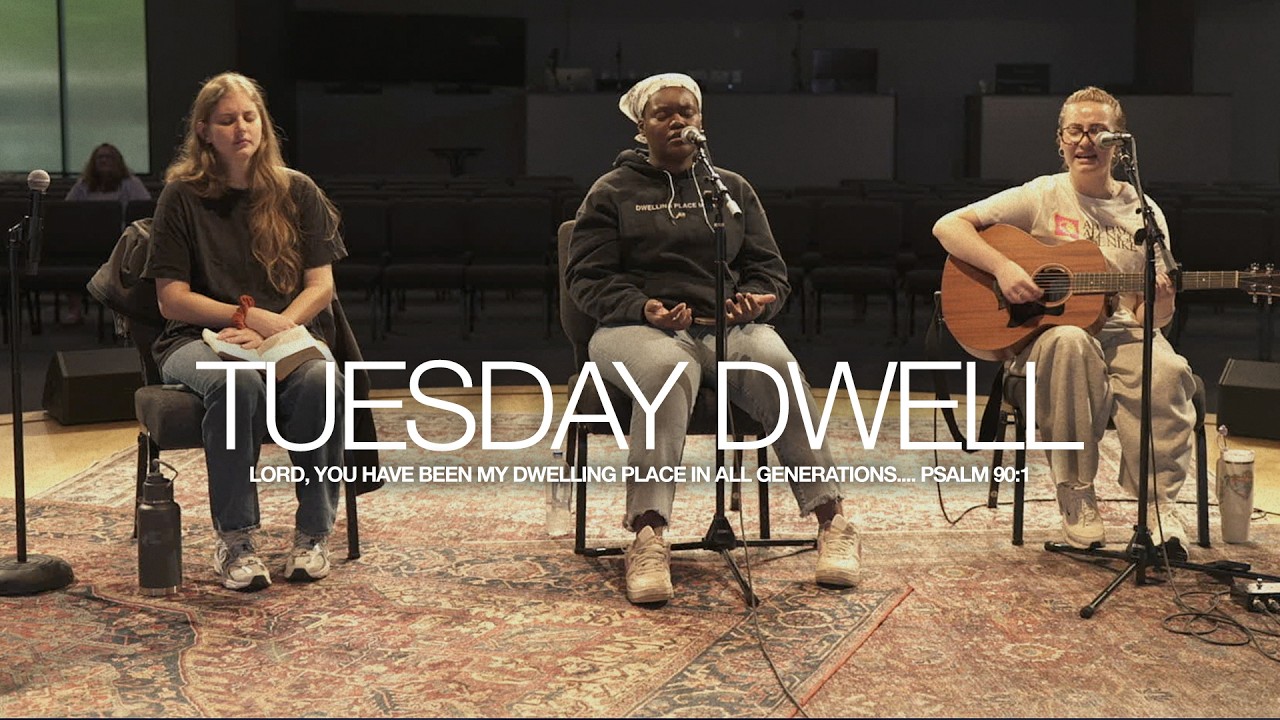 Tuesday Dwell Worship & Prayer