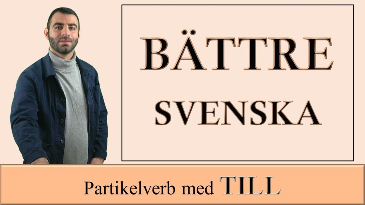 BÄTTRE SVENSKA! (Partikelverb med 