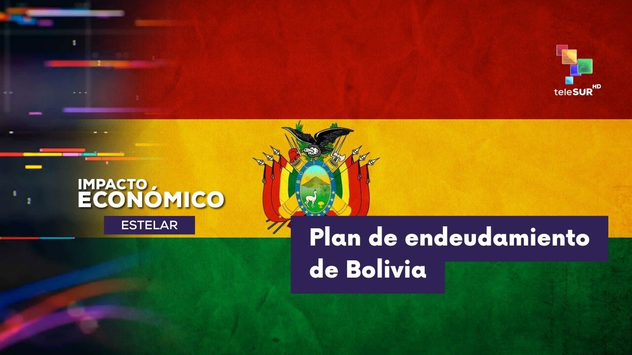 IMPACTO ECONÓMICO ESTELAR | Bolivia | Elevado endeudamiento externo 13-03-2026