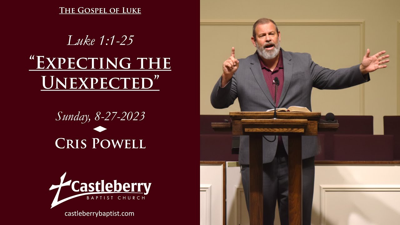 Luke 1:1-25 | Expecting the Unexpected | Cris Powell | 8-27-2023