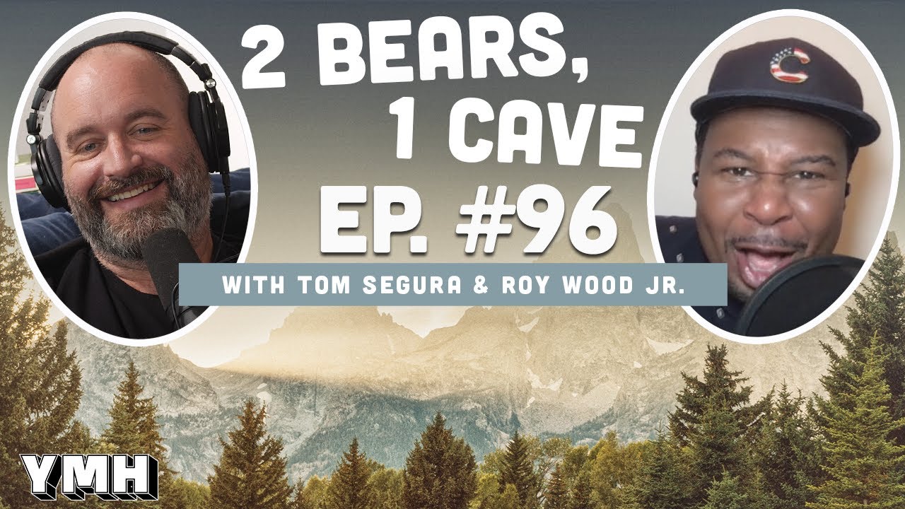 Ep. 96 | 2 Bears, 1 Cave w/ Tom Segura & Roy Wood Jr.