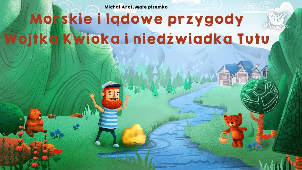 MORSKIE I LĄDOWE PRZYGODY WOJTKA KWIOKA I NIEDŹWIADKA TUTU cała bajka Bajkowisko - bajki dla dzieci