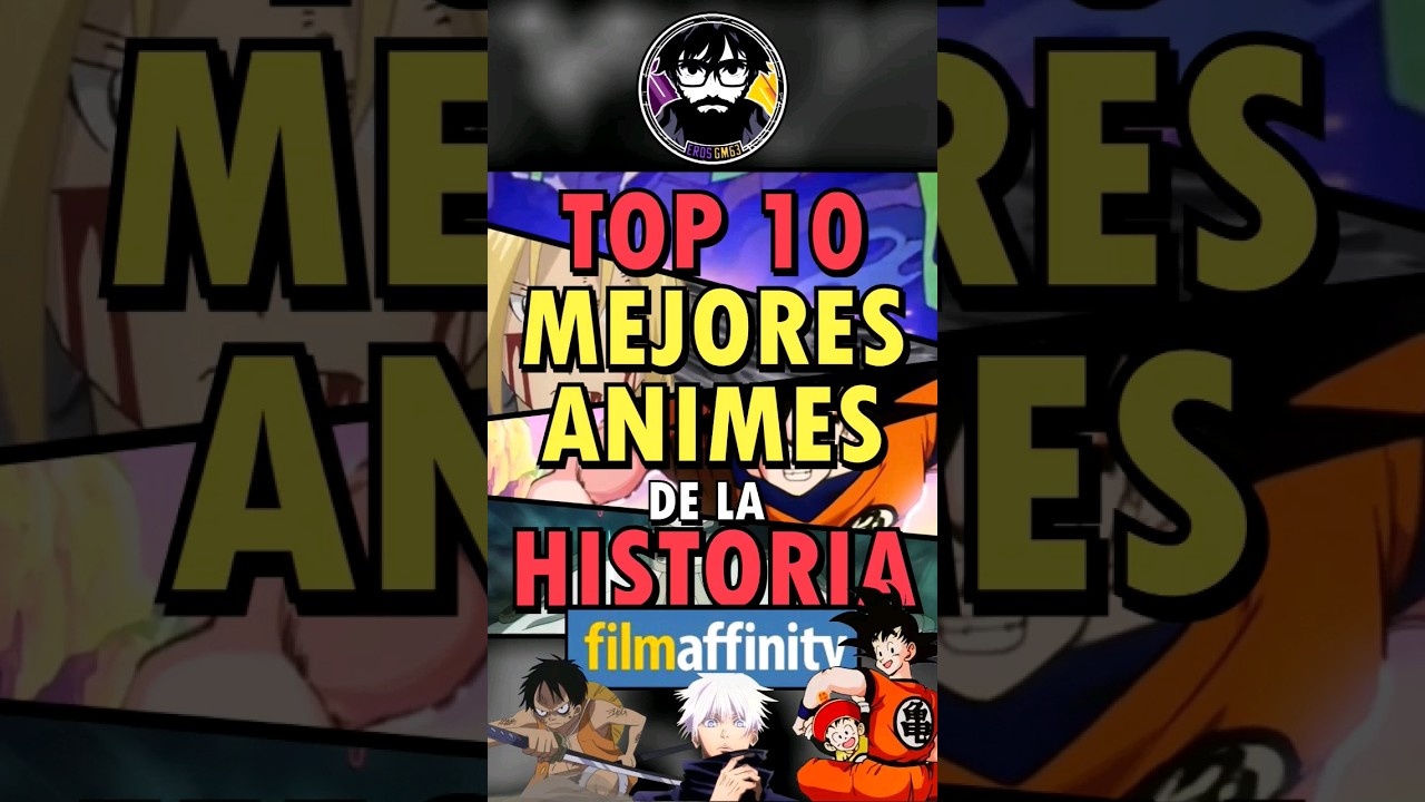&iexcl;TOP 10 MEJORES ANIMES DE LA HISTORIA seg&uacute;n FILMAFFINITY! #anime #top #manga #dragonball #onepiece