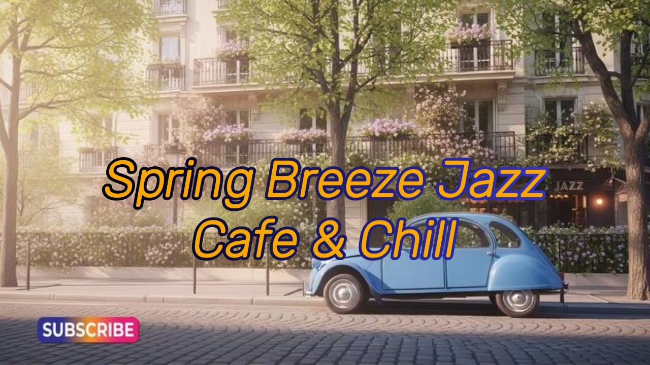 Spring Breeze Jazz 🌸 봄바람처럼 살랑이는 산뜻한 재즈 | Cafe Jazz & Relaxing Background Music Playlist