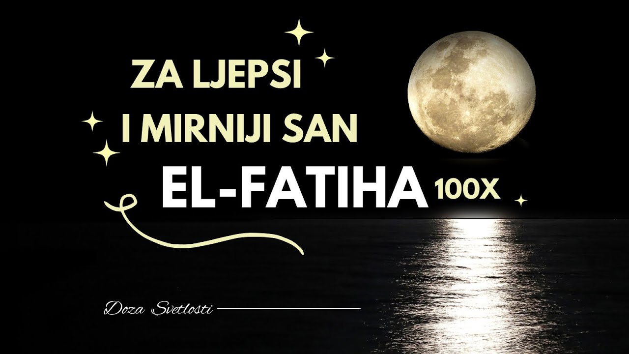 El- Fatiha 100x / za ugodniji i mirniji san