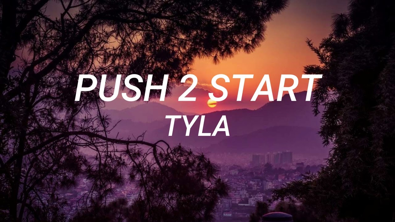 Tyla - PUSH 2 START (Lyrics)