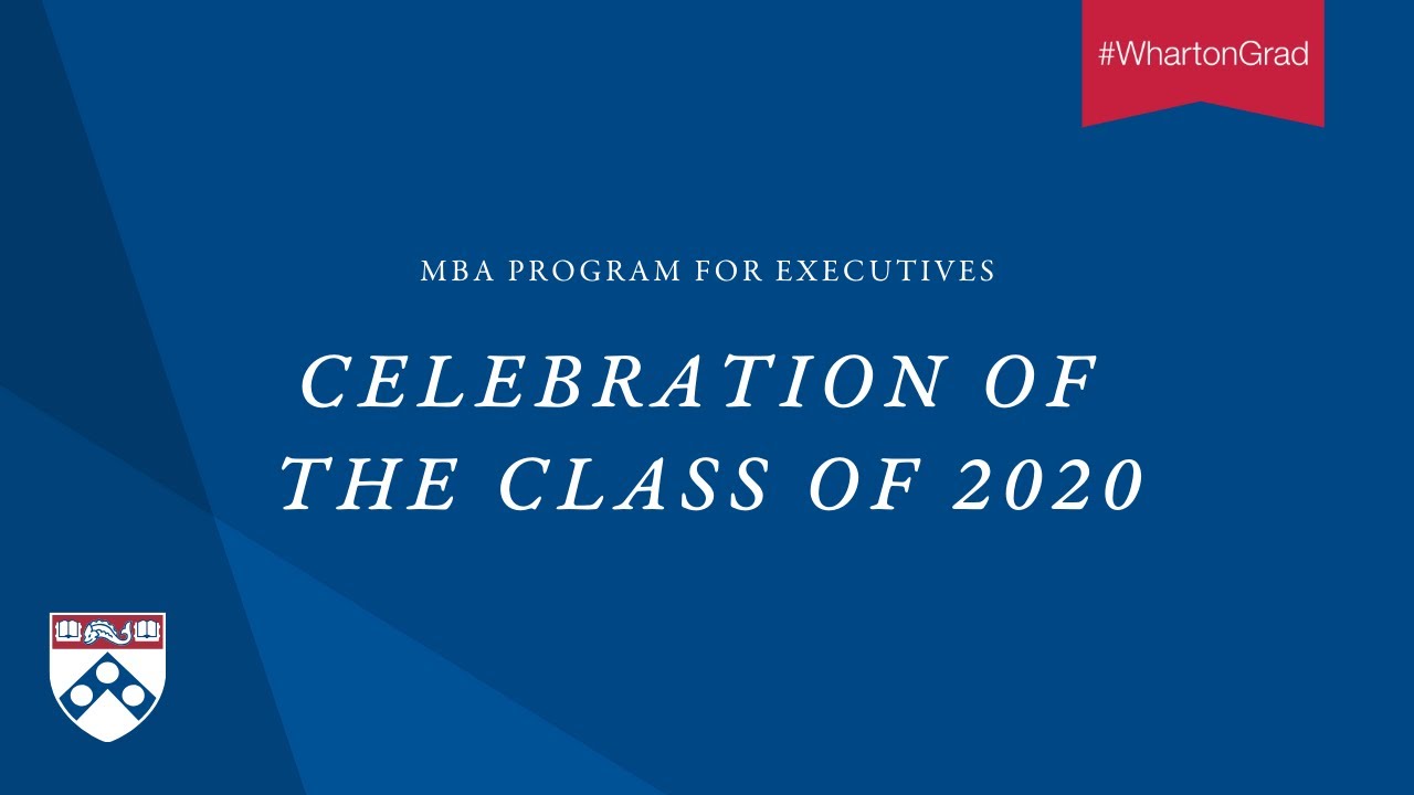 Wharton MBA Program for Executives Virtual Class of 2020 Celebration