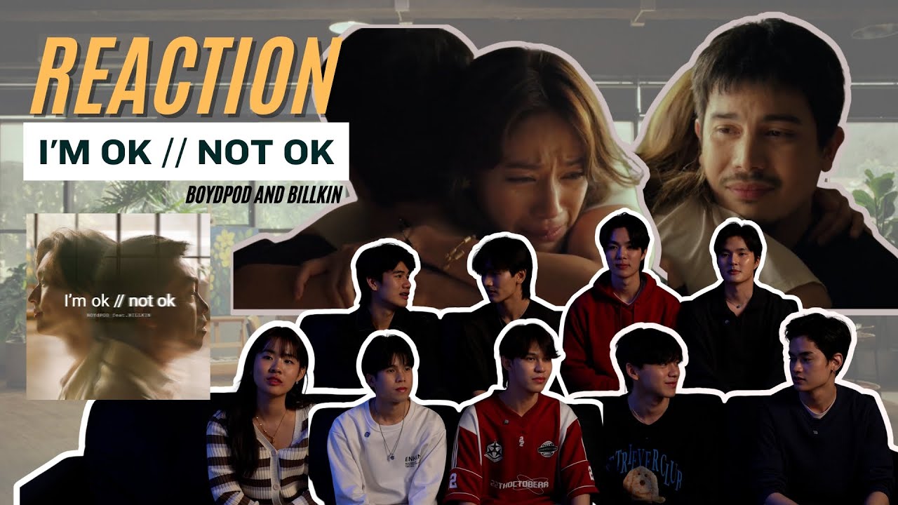 Reaction MV I'm OK // Not OK - BOYdPOD (feat. Billkin)